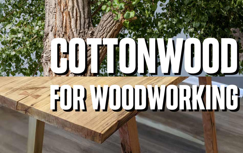 is cottonwood good for woodworking?