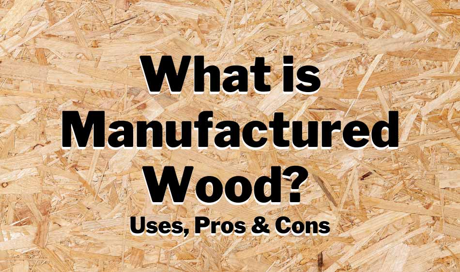 What is manufactured wood