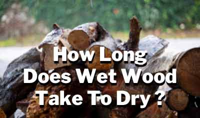 how long does wet wood take to dry