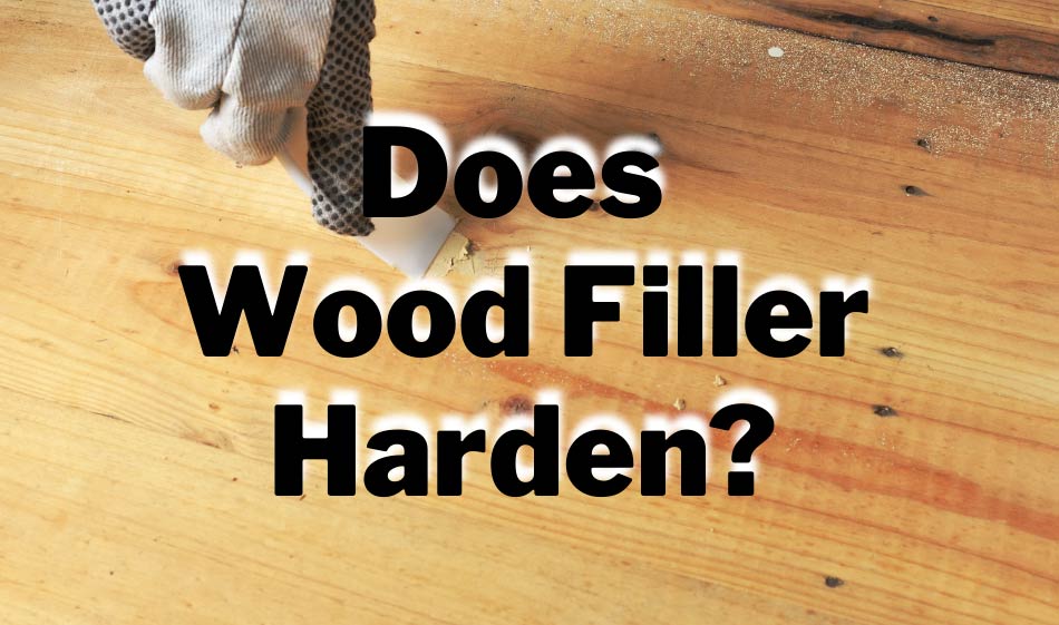 does wood filler harden