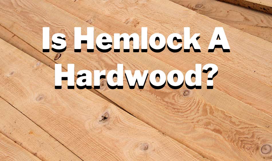 is hemlock a hardwood