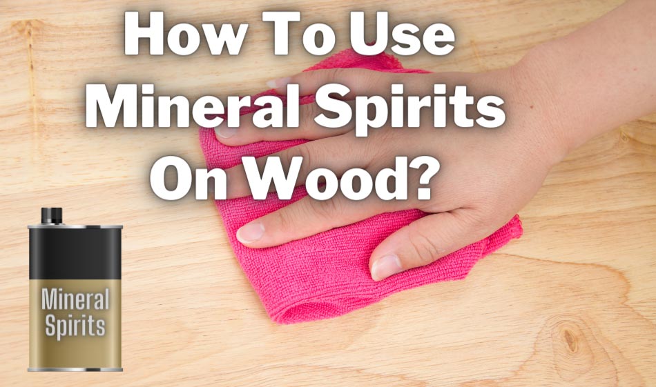 how to use mineral spirits on wood