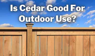 is cedar good for outdoor use
