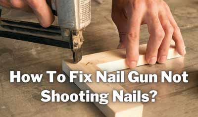 nail gun not shooting nails
