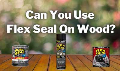 can you use flex seal on wood