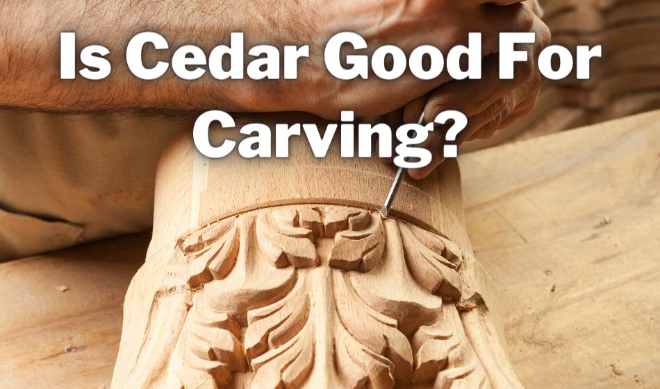 is cedar good for carving