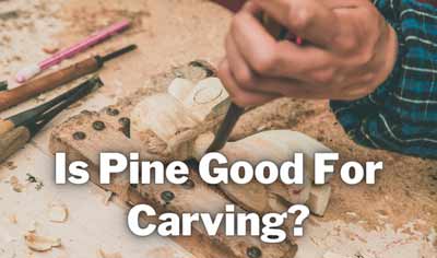 is pine good for carving