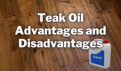 teak oil advantages and disadvantages