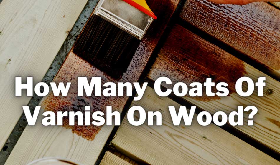 how many coats of varnish on wood