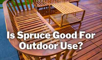 is spruce good for outdoor use