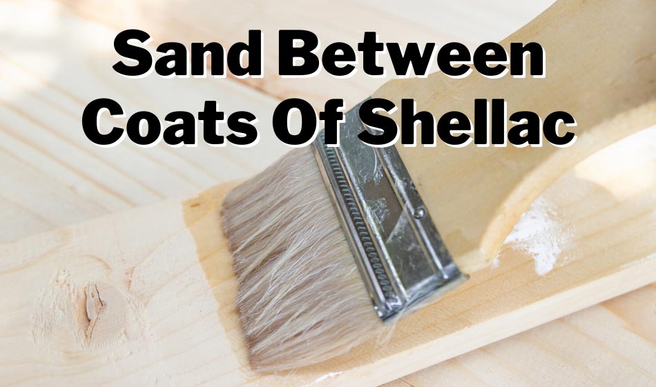 sand between coats of shellac