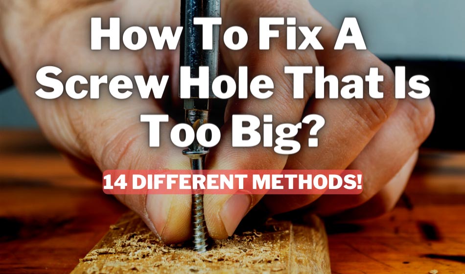 How To Fix Screw Hole That Is Too Big