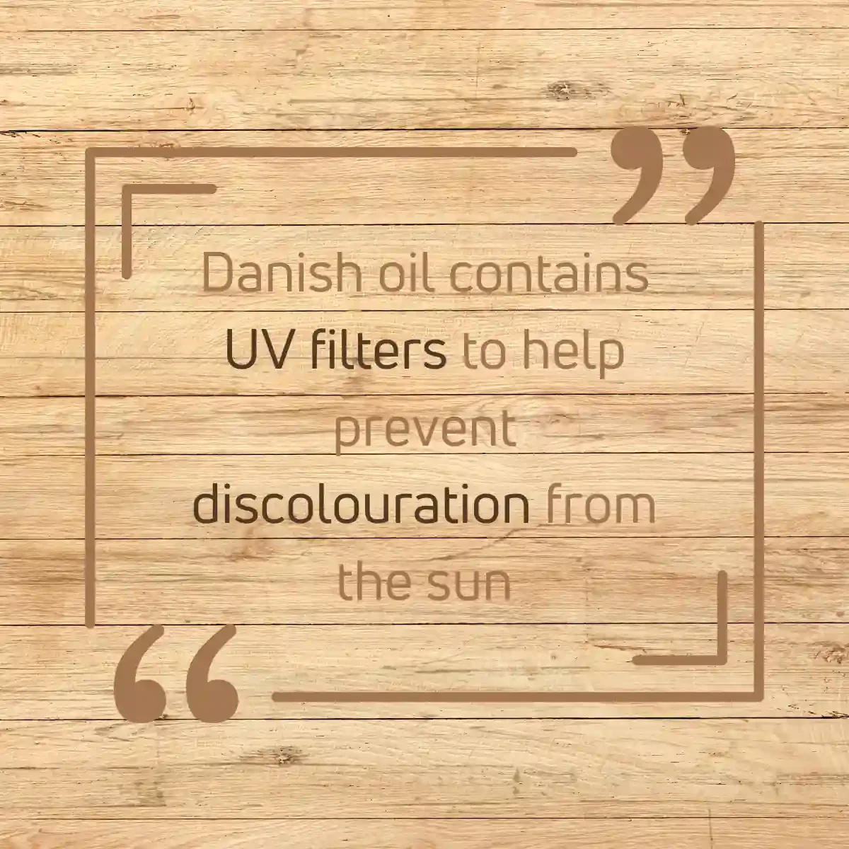 Danish oil protects maple wood from UV rays