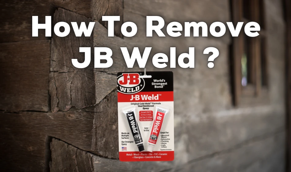how to remove jb weld