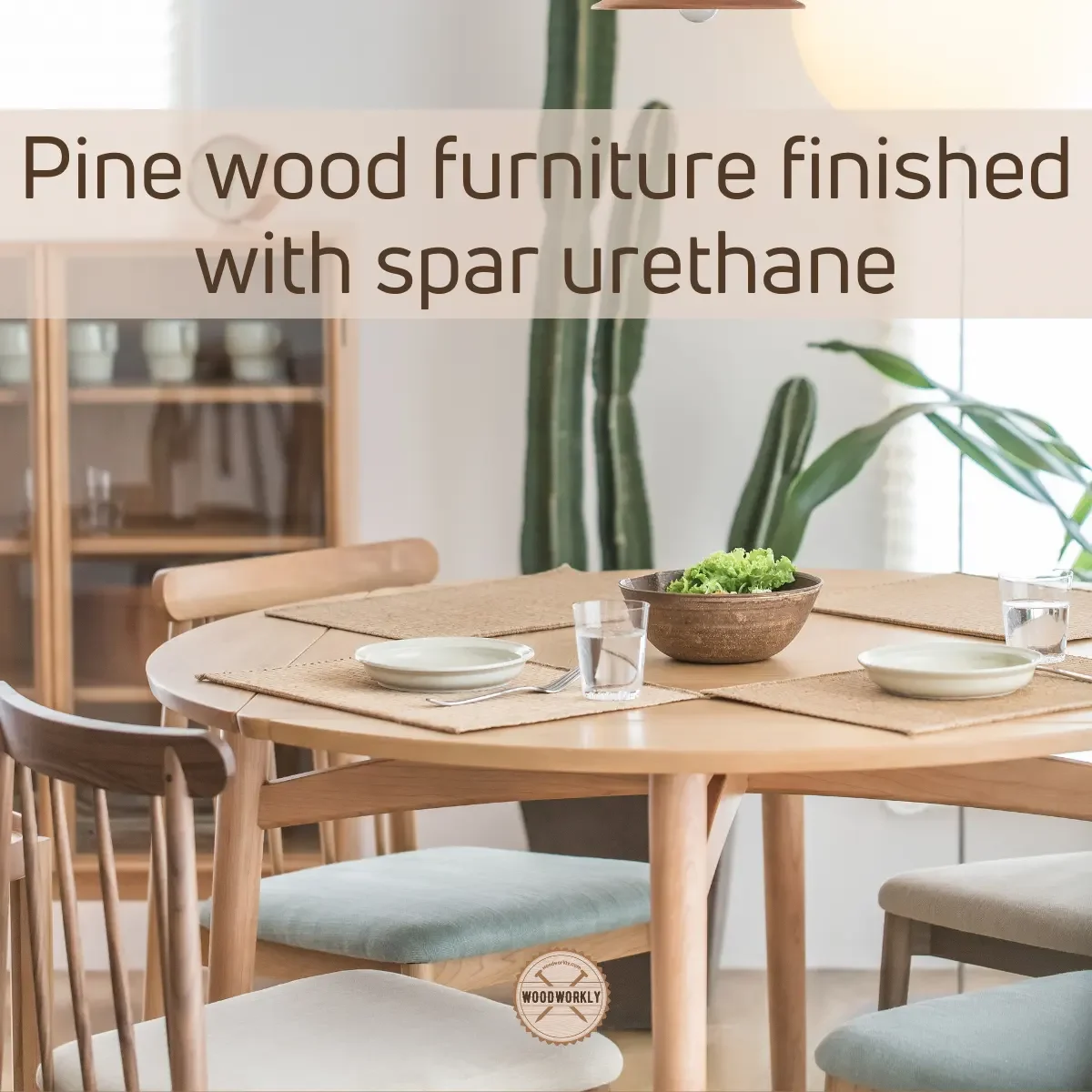Pine wood furniture finished with spar urethane