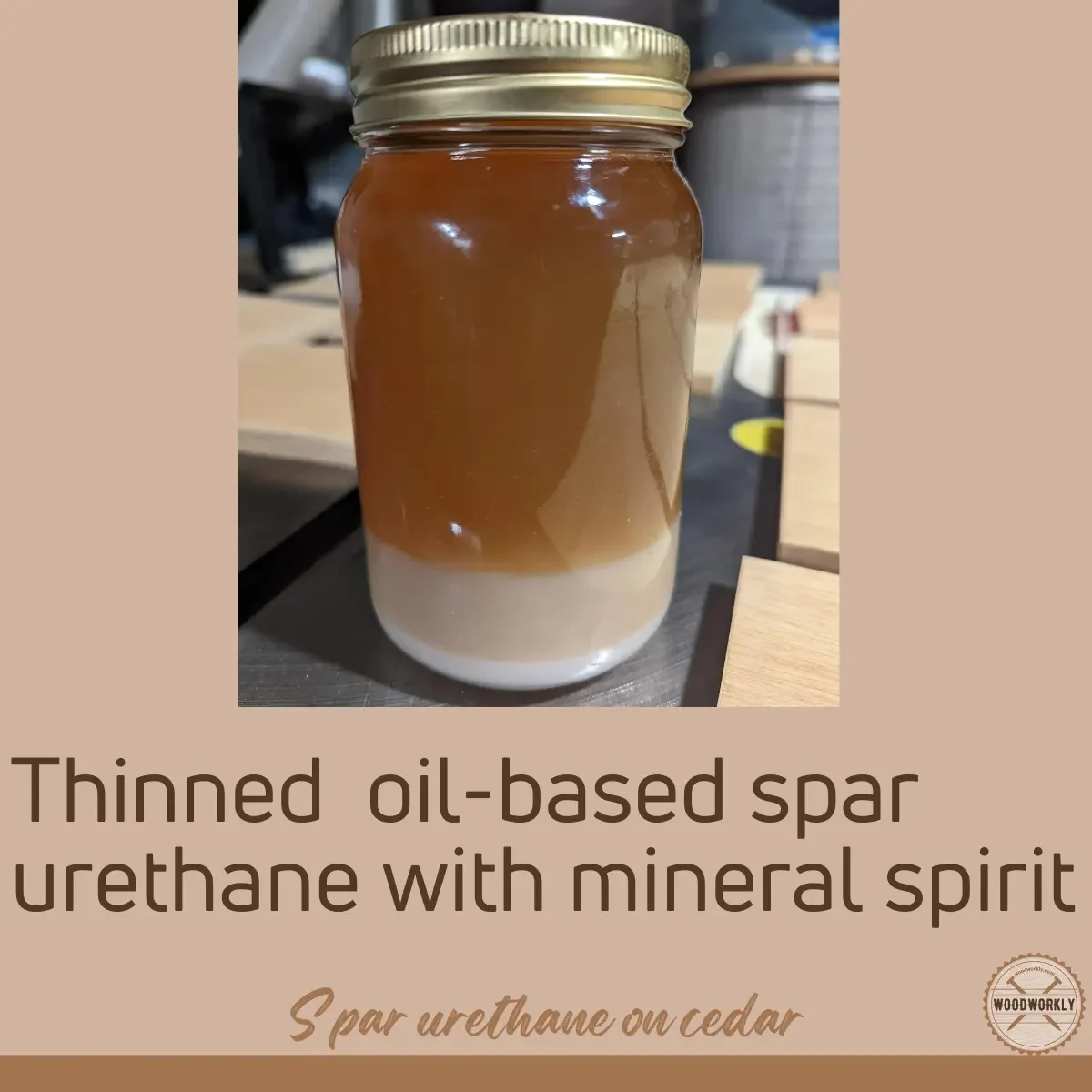 Thinned  oil-based spar urethane with mineral spirit