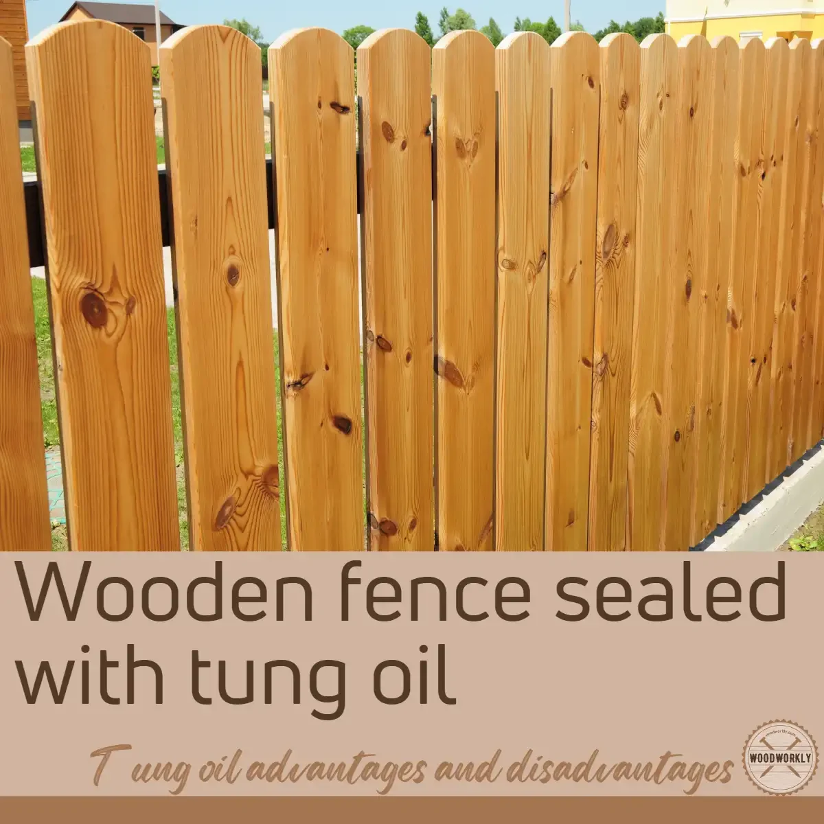 Wooden fence finished with tung oil