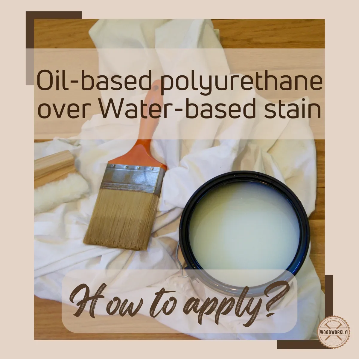 can you use oil based polyurethane over water based stain