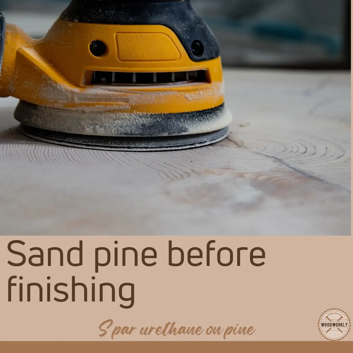 sand pine wood before finishing with spar urethane