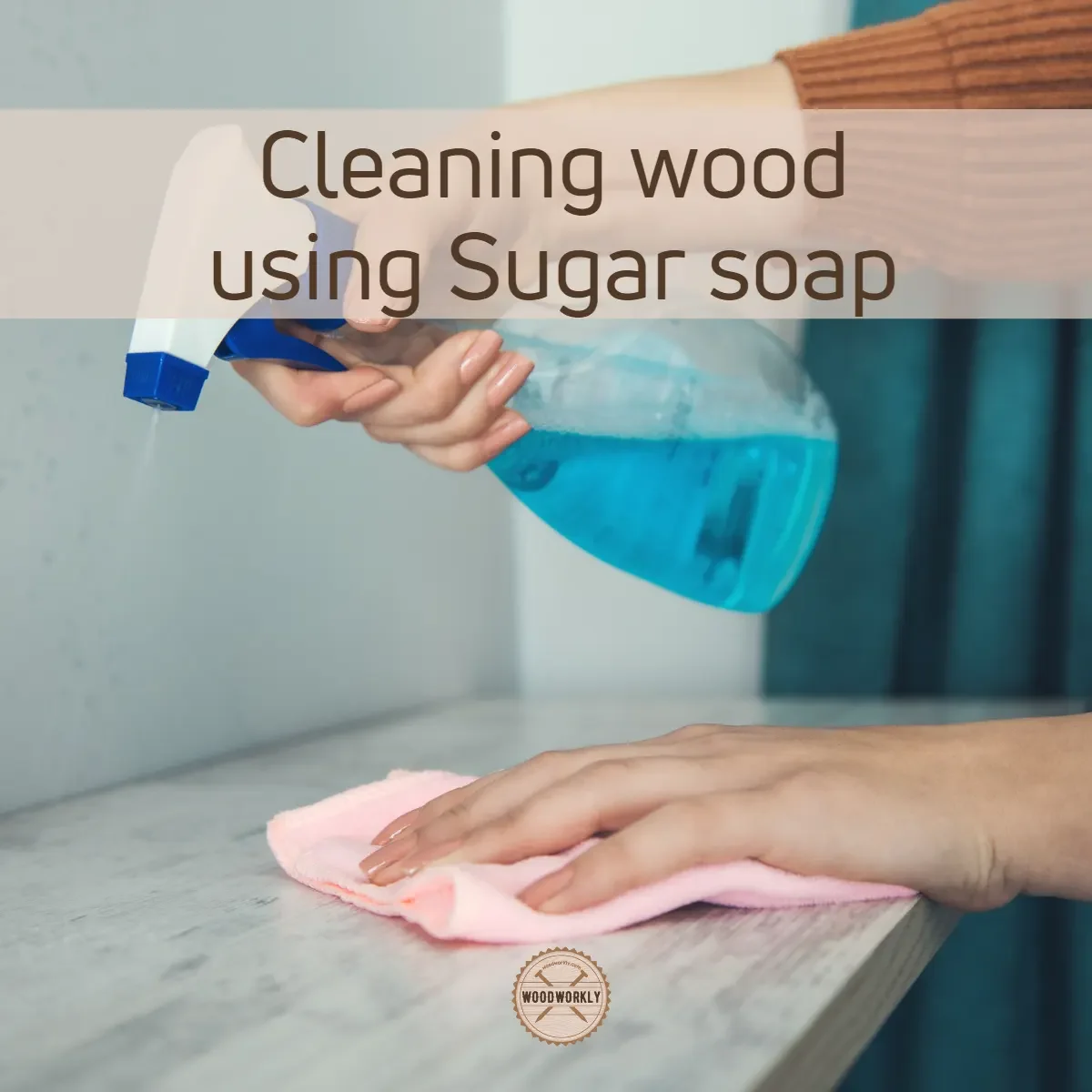 Cleaning wood using Sugar soap