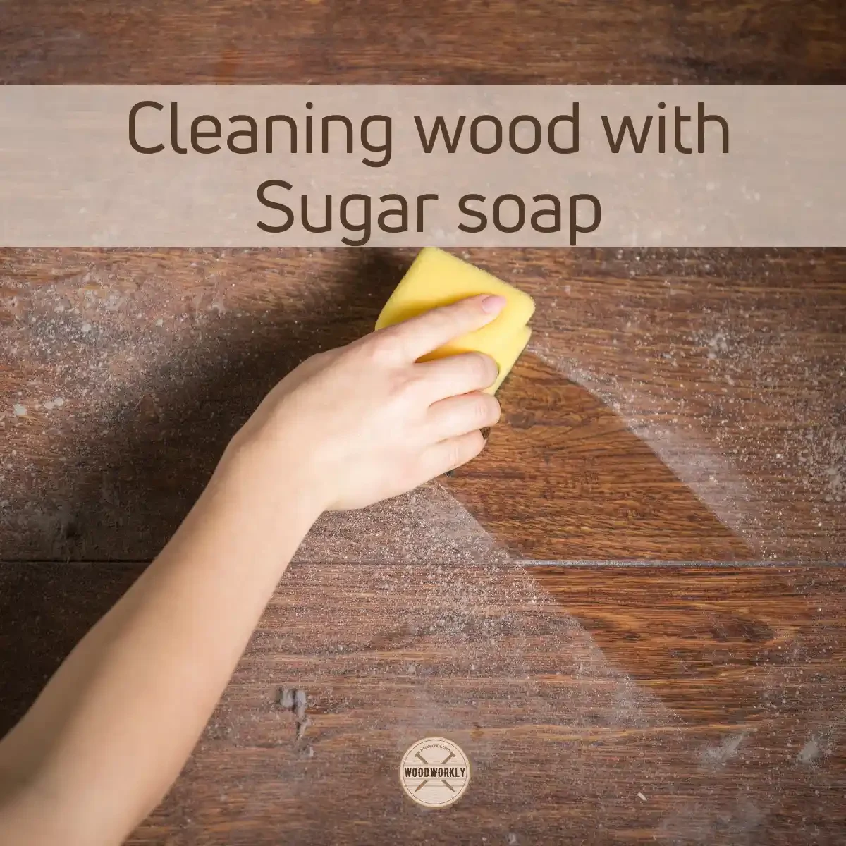 Cleaning wood with Sugar soap