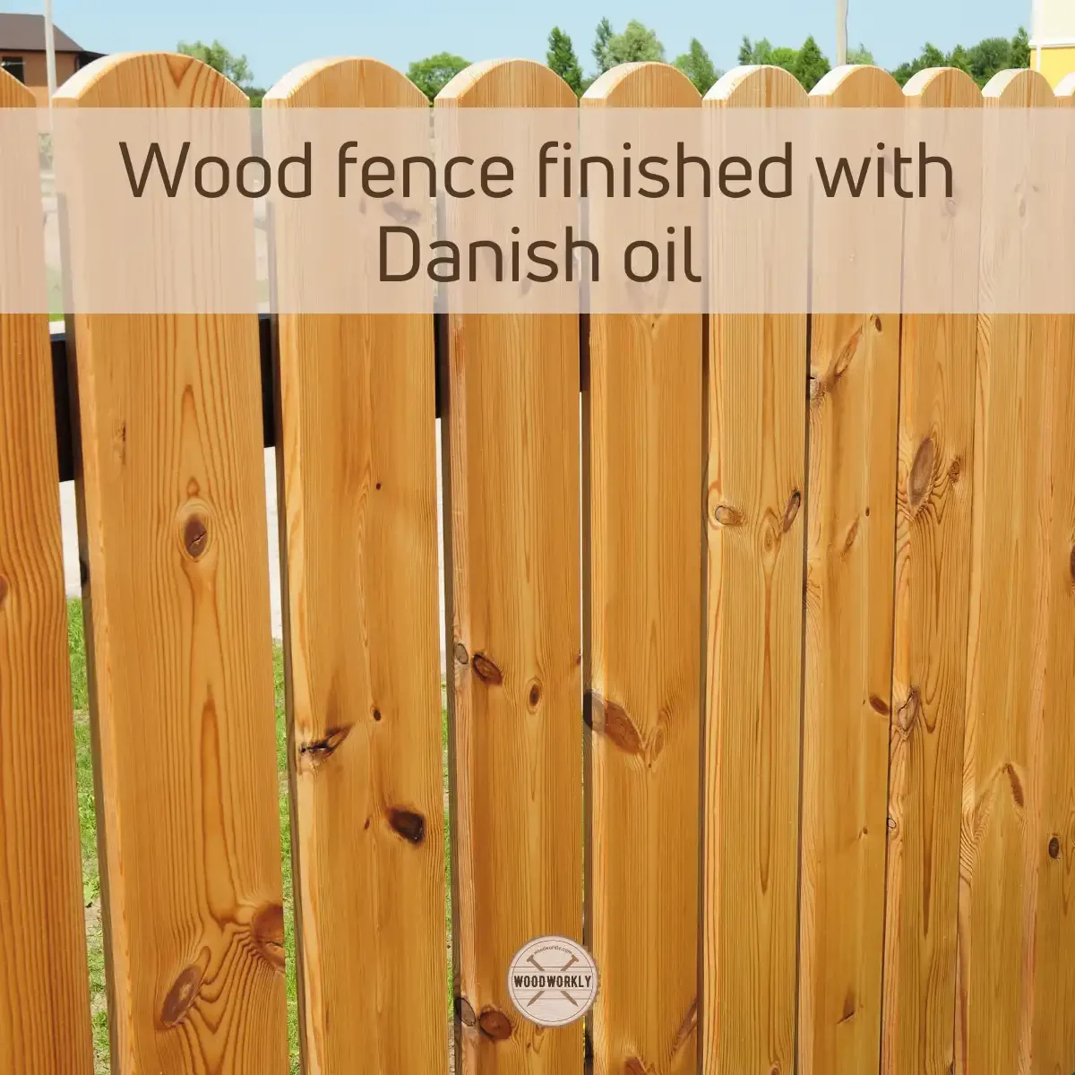 Wood fence finished with Danish oil