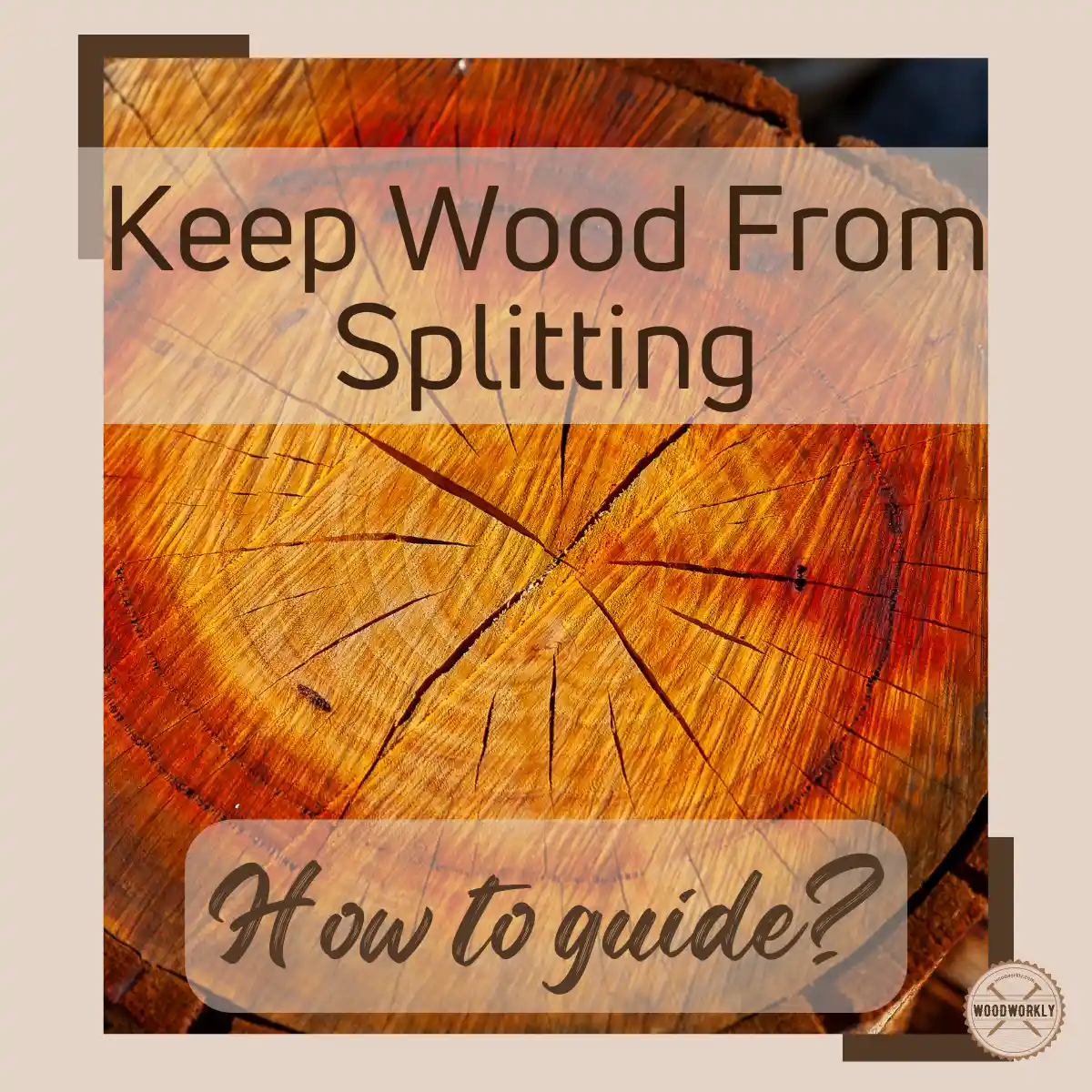 how to keep wood from splitting