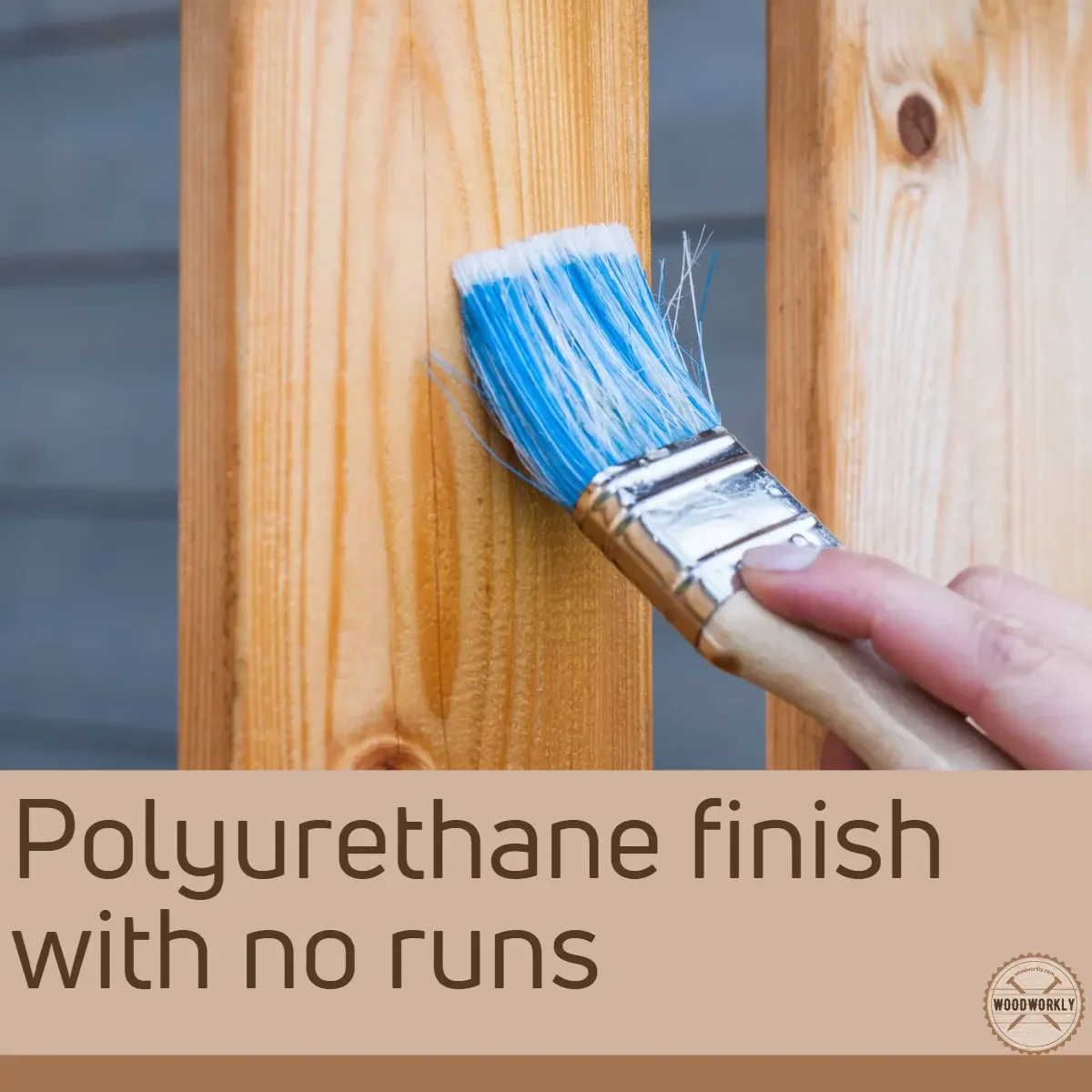 polyurethane finish with no runs