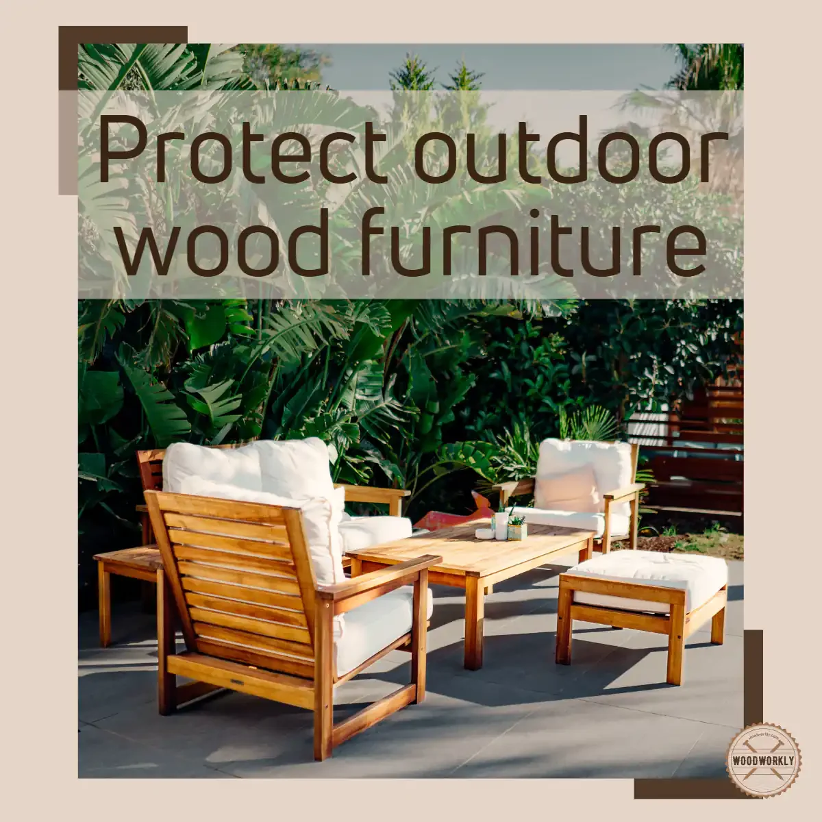 How to protect outdoor wood furniture from elements