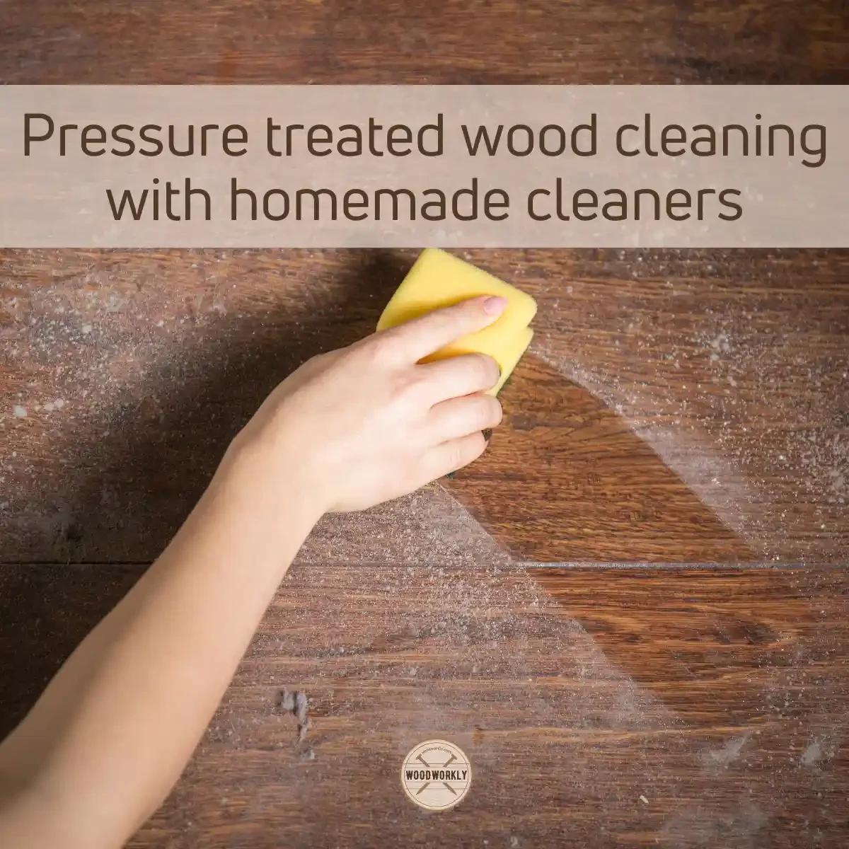 Pressure treated wood cleaning with home made cleaners