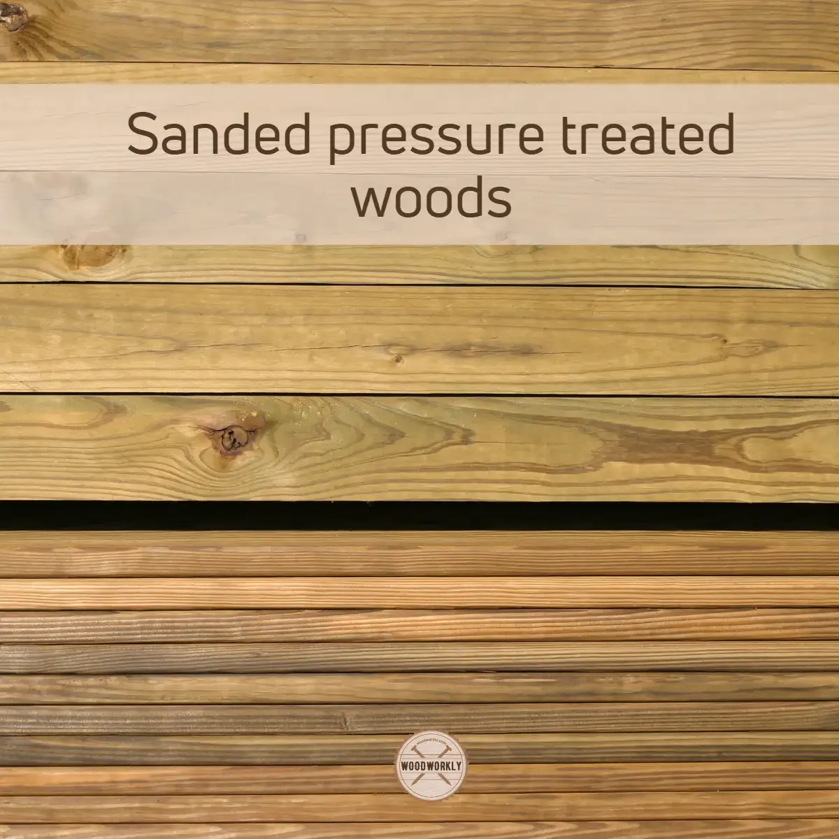 Sanded pressure treated woods