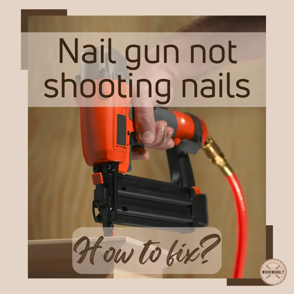 how to fix Nail gun not shooting nails