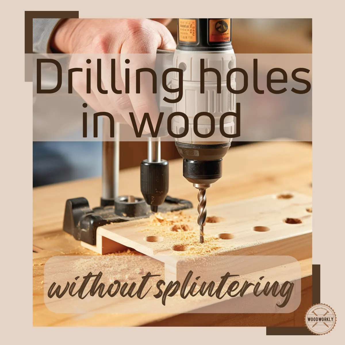 Drill a Hole in Wood Without Splintering