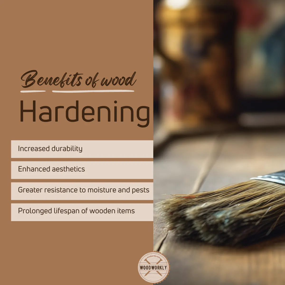 benefits of hardening wood