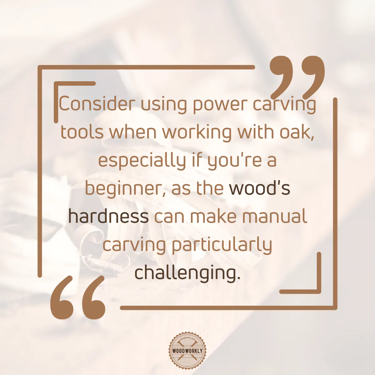 Tip for carving Oak wood