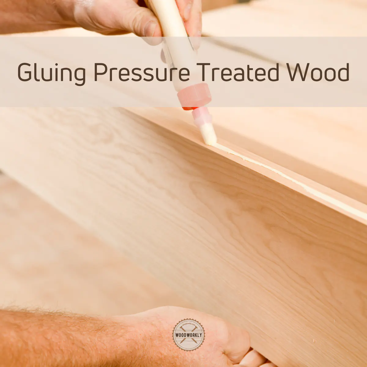 Gluing Pressure Treated Wood