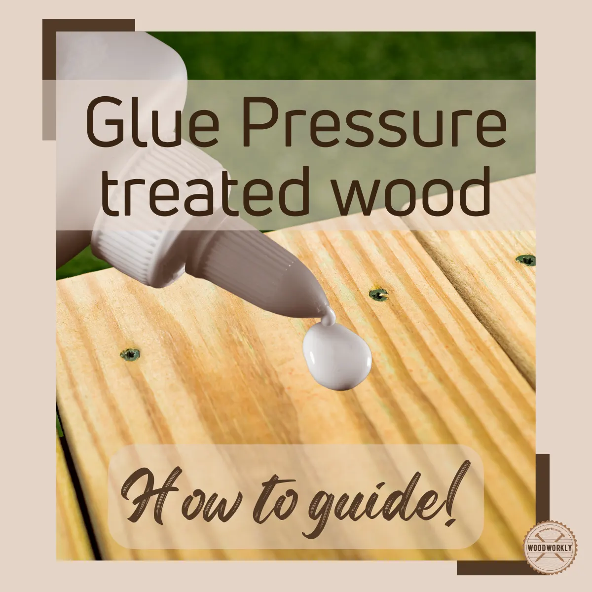How To Glue Pressure Treated Wood