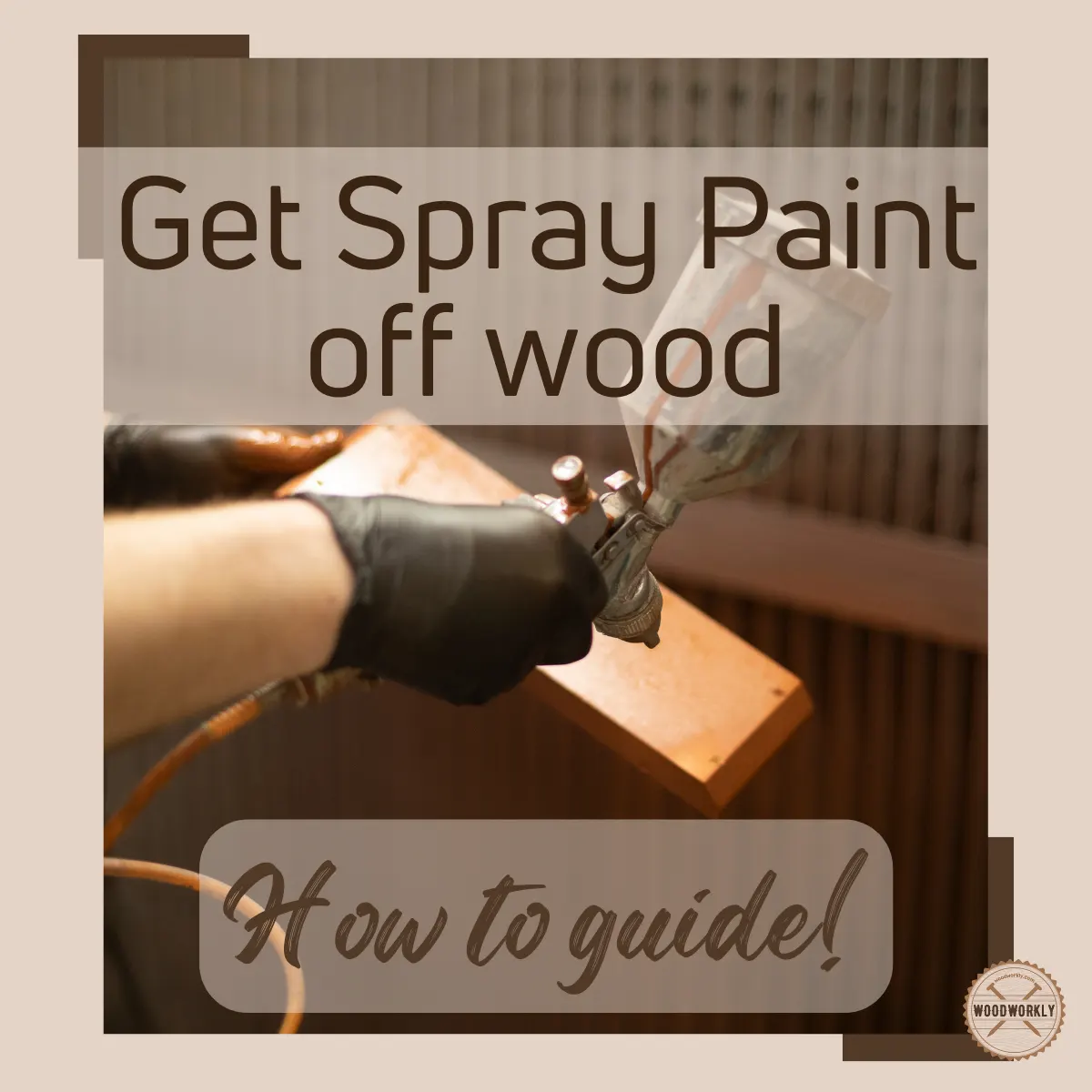 How to Get Spray Paint Off Wood