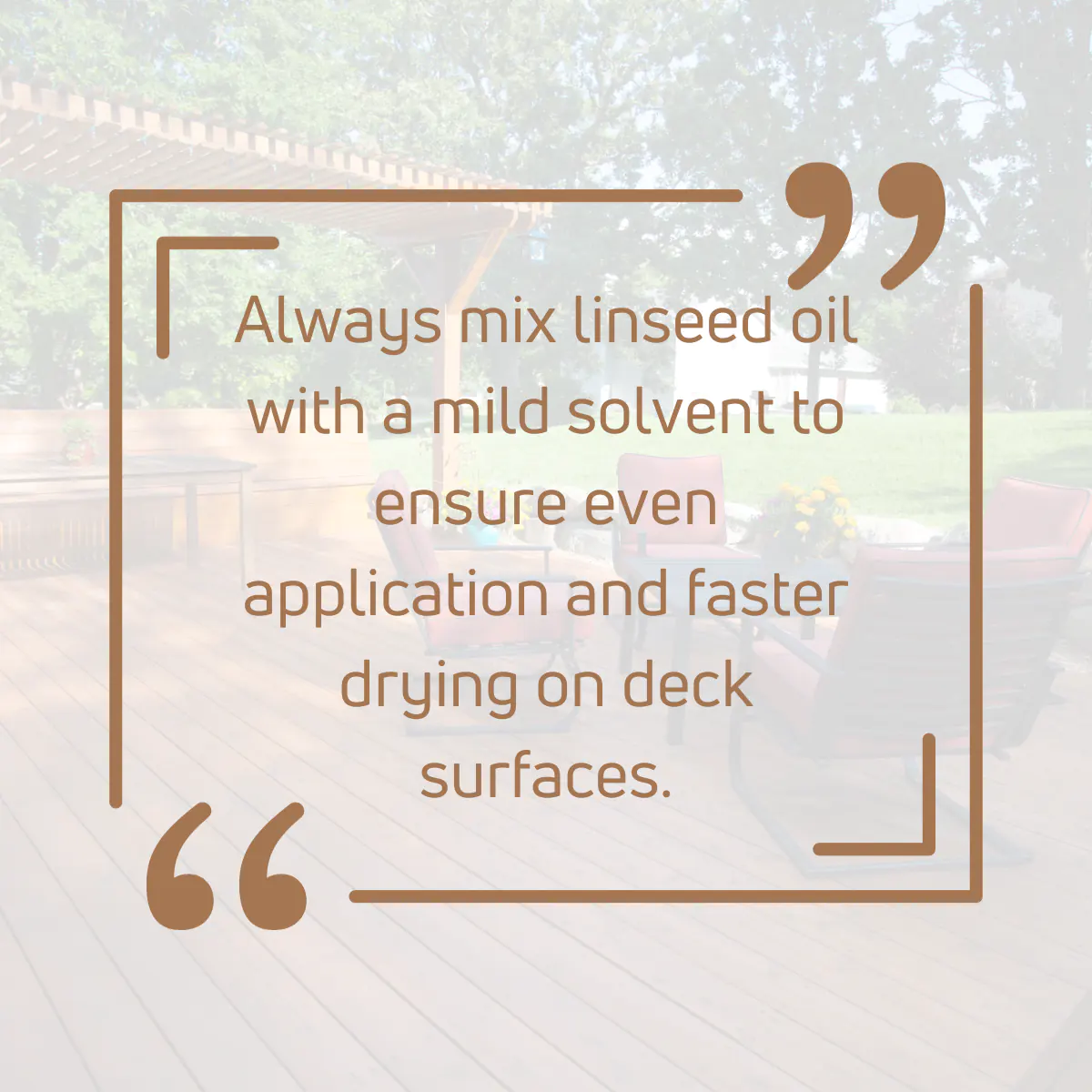 Tip for using linseed oil on decks