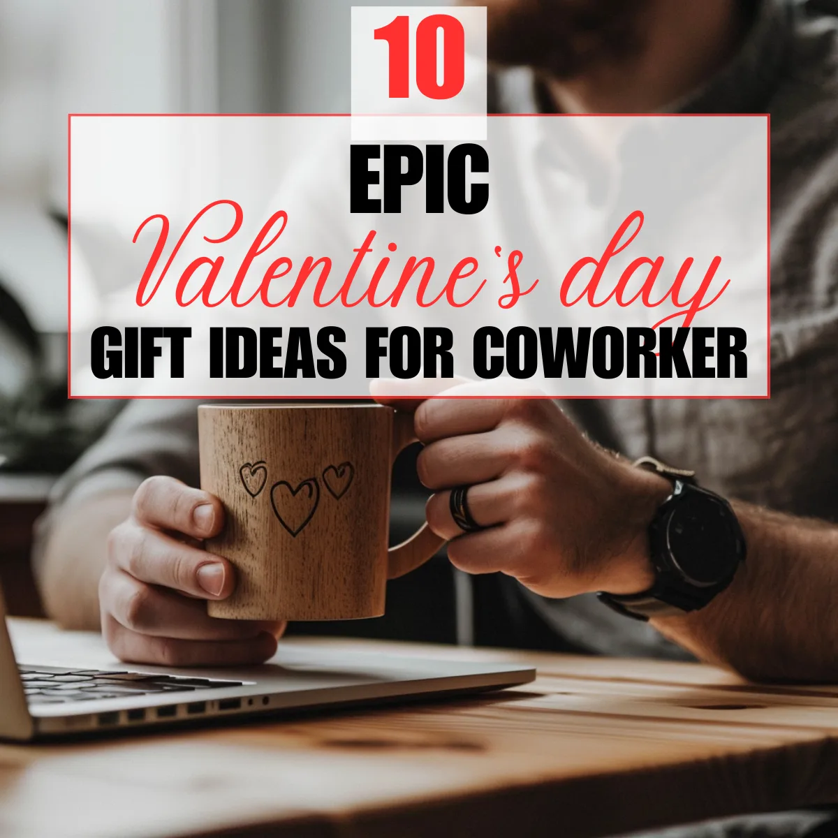 Wooden Valentine gift ideas for coworker